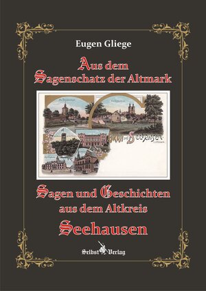 Buchcover Sagen und Geschichten aus dem Altkreis Seehausen | Eugen Gliege | EAN 9783944159447 | ISBN 3-944159-44-6 | ISBN 978-3-944159-44-7