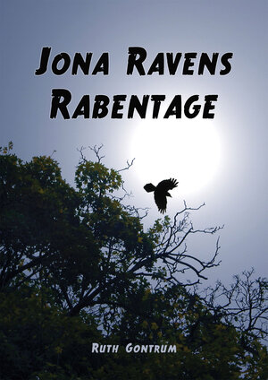 Buchcover Jona Ravens Rabentage | Ruth Gontrum | EAN 9783944163666 | ISBN 3-944163-66-4 | ISBN 978-3-944163-66-6