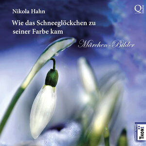 Buchcover Wie das Schneeglöckchen zu seiner Farbe kam | Nikola Hahn | EAN 9783944177267 | ISBN 3-944177-26-6 | ISBN 978-3-944177-26-7