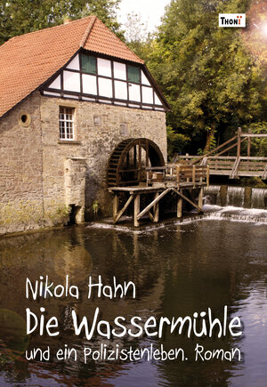 Buchcover Die Wassermühle | Nikola Hahn | EAN 9783944177564 | ISBN 3-944177-56-8 | ISBN 978-3-944177-56-4