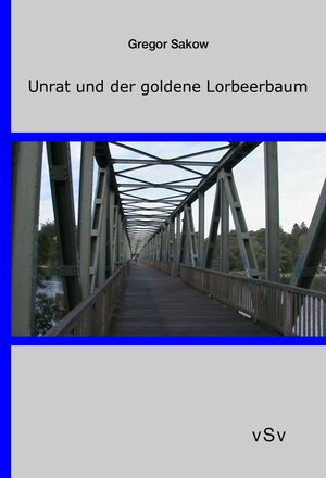 Buchcover Unrat und der goldene Lorbeerbaum | Gregor Sakow | EAN 9783944184036 | ISBN 3-944184-03-3 | ISBN 978-3-944184-03-6