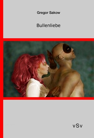 Buchcover Bullenliebe | Gregor Sakow | EAN 9783944184197 | ISBN 3-944184-19-X | ISBN 978-3-944184-19-7