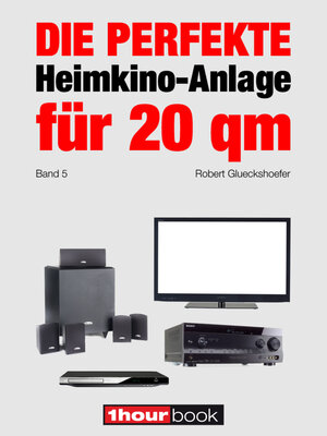Buchcover Die perfekte Heimkino-Anlage für 20 qm (Band 5) | Robert Glueckshoefer | EAN 9783944185699 | ISBN 3-944185-69-2 | ISBN 978-3-944185-69-9