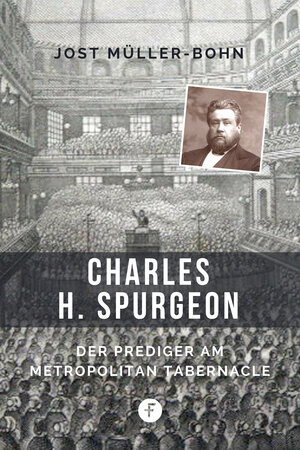 Buchcover Charles H. Spurgeon | Jost Müller-Bohn | EAN 9783944187068 | ISBN 3-944187-06-7 | ISBN 978-3-944187-06-8