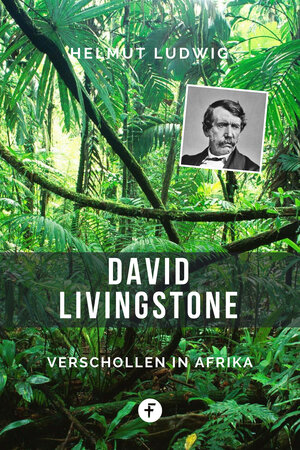 Buchcover David Livingstone | Helmut Ludwig | EAN 9783944187389 | ISBN 3-944187-38-5 | ISBN 978-3-944187-38-9
