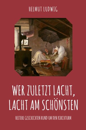 Buchcover Wer zuletzt lacht, lacht am schönsten | Helmut Ludwig | EAN 9783944187907 | ISBN 3-944187-90-3 | ISBN 978-3-944187-90-7