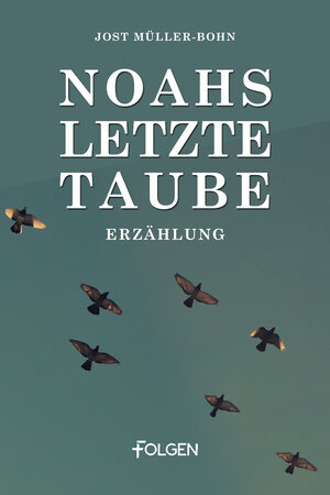 Buchcover Noahs letzte Taube | Jost Müller-Bohn | EAN 9783944187921 | ISBN 3-944187-92-X | ISBN 978-3-944187-92-1