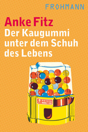 Buchcover Der Kaugummi unter dem Schuh des Lebens | Anke Fitz | EAN 9783944195018 | ISBN 3-944195-01-9 | ISBN 978-3-944195-01-8