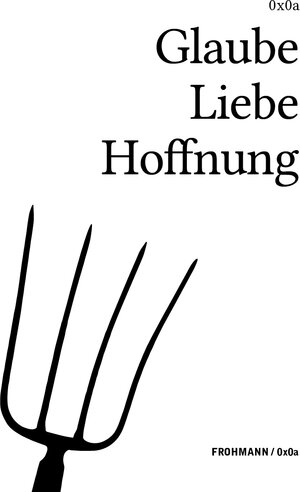 Buchcover Glaube Liebe Hoffnung | Gregor Weichbrodt | EAN 9783944195131 | ISBN 3-944195-13-2 | ISBN 978-3-944195-13-1
