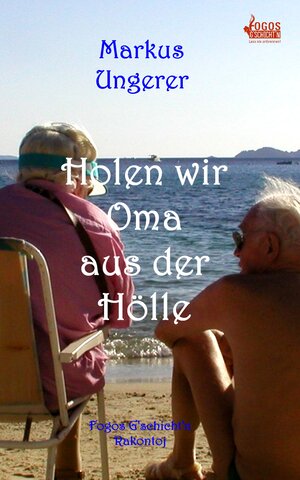 Buchcover Holen wir Oma aus der Hölle! | Markus Ungerer | EAN 9783944197197 | ISBN 3-944197-19-4 | ISBN 978-3-944197-19-7