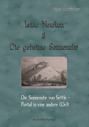 Buchcover Isaac Newton & Die geheime Sonnenuhr | Nigel Mortimer | EAN 9783944198002 | ISBN 3-944198-00-X | ISBN 978-3-944198-00-2