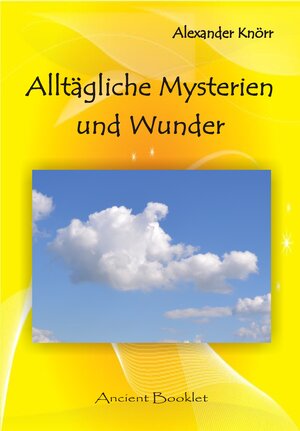 Buchcover Alltägliche Mysterien und Wunder | Alexander Knörr | EAN 9783944198590 | ISBN 3-944198-59-X | ISBN 978-3-944198-59-0