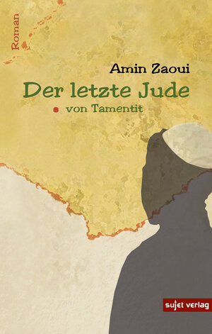 Buchcover Der letzte Jude von Tamentit | Amin Zaoui | EAN 9783944201399 | ISBN 3-944201-39-6 | ISBN 978-3-944201-39-9