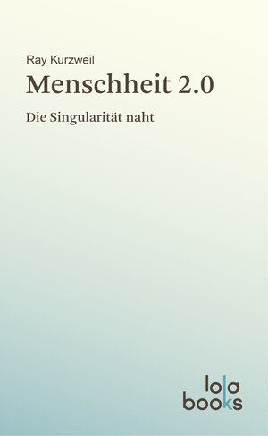 Buchcover Menschheit 2.0 | Ray Kurzweil | EAN 9783944203133 | ISBN 3-944203-13-5 | ISBN 978-3-944203-13-3