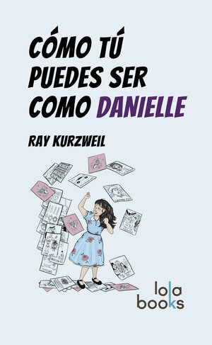 Buchcover Cómo Tú puedes ser como Danielle | Ray Kurzweil | EAN 9783944203447 | ISBN 3-944203-44-5 | ISBN 978-3-944203-44-7