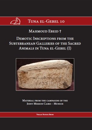 Buchcover Demotic Inscriptions from the Subterranean Galleries of the Sacred Animals in Tuna el-Gebel (I) | Mahmoud Ebeid | EAN 9783944207179 | ISBN 3-944207-17-3 | ISBN 978-3-944207-17-9