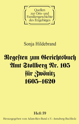 Buchcover Regesten zum Gerichtsbuch Amt Stollberg Nr. 105 für Zwönitz 1605–1620 | Sonja Hildebrand | EAN 9783944217048 | ISBN 3-944217-04-7 | ISBN 978-3-944217-04-8