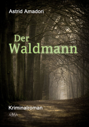 Buchcover Der Waldmann | Astrid Amadori | EAN 9783944223841 | ISBN 3-944223-84-5 | ISBN 978-3-944223-84-1