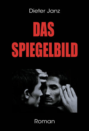 Buchcover Das Spiegelbild | Dieter Janz | EAN 9783944224305 | ISBN 3-944224-30-2 | ISBN 978-3-944224-30-5