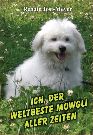 Buchcover Ich, der weltbeste Mowgli aller Zeiten | Renate Jost-Meyer | EAN 9783944224794 | ISBN 3-944224-79-5 | ISBN 978-3-944224-79-4
