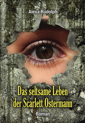 Buchcover Das seltsame Leben der Scarlett Ostermann | Alexa Rudolph | EAN 9783944224947 | ISBN 3-944224-94-9 | ISBN 978-3-944224-94-7