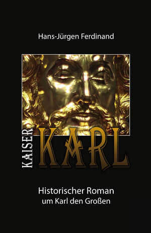 Buchcover KAISER KARL | Hans-Jürgen Ferdinand | EAN 9783944224992 | ISBN 3-944224-99-X | ISBN 978-3-944224-99-2