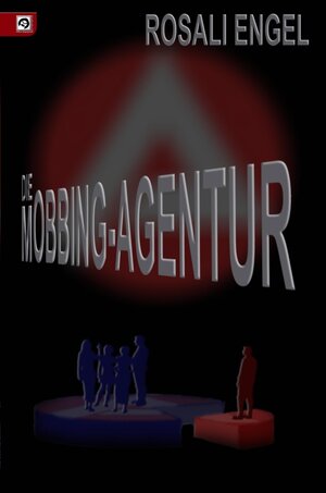 Buchcover Die Mobbing-Agentur | Rosali Engel | EAN 9783944229003 | ISBN 3-944229-00-2 | ISBN 978-3-944229-00-3