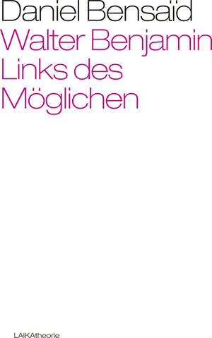 Buchcover Walter Benjamin. Links des Möglichen | Daniel Bensaid | EAN 9783944233185 | ISBN 3-944233-18-2 | ISBN 978-3-944233-18-5