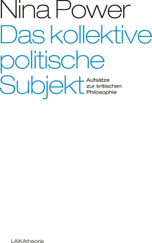 Buchcover Das kollektive politische Subjekt | Nina Power | EAN 9783944233345 | ISBN 3-944233-34-4 | ISBN 978-3-944233-34-5