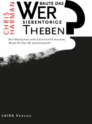 Buchcover Wer baute das siebentorige Theben? | Chris Harman | EAN 9783944233666 | ISBN 3-944233-66-2 | ISBN 978-3-944233-66-6