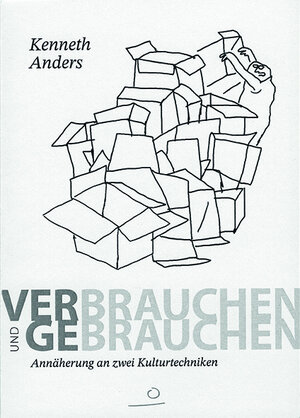 Buchcover Verbrauchen und Gebrauchen | Kenneth Anders | EAN 9783944249377 | ISBN 3-944249-37-2 | ISBN 978-3-944249-37-7