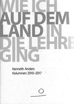 Buchcover Wie ich auf dem land in die Lehre ging | Kenneth Anders | EAN 9783944249407 | ISBN 3-944249-40-2 | ISBN 978-3-944249-40-7