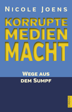 Buchcover Korrupte Medienmacht | Nicole Joens | EAN 9783944251424 | ISBN 3-944251-42-3 | ISBN 978-3-944251-42-4