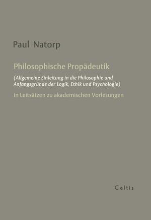 Buchcover Philosophische Propädeutik | Paul Natorp | EAN 9783944253138 | ISBN 3-944253-13-2 | ISBN 978-3-944253-13-8