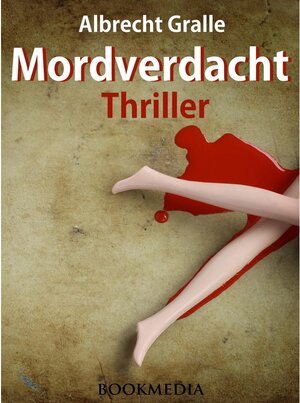 Buchcover Mordverdacht. Thriller | Albrecht Gralle | EAN 9783944257365 | ISBN 3-944257-36-7 | ISBN 978-3-944257-36-5