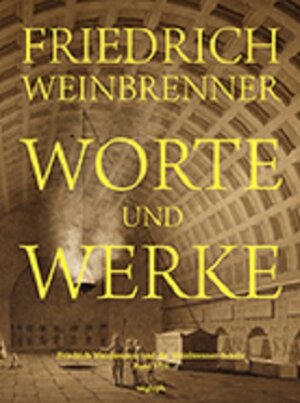Buchcover Worte und Werke | Friedrich Weinbrenner | EAN 9783944258058 | ISBN 3-944258-05-3 | ISBN 978-3-944258-05-8