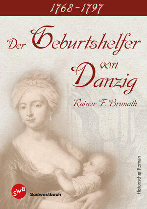 Buchcover Der Geburtshelfer von Danzig | Rainer F. Brunath | EAN 9783944264059 | ISBN 3-944264-05-3 | ISBN 978-3-944264-05-9