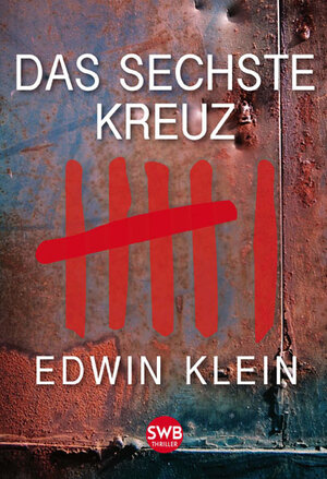 Buchcover Das sechste Kreuz | Edwin Klein | EAN 9783944264158 | ISBN 3-944264-15-0 | ISBN 978-3-944264-15-8