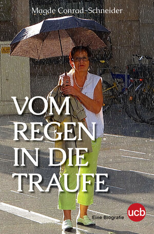 Buchcover Vom Regen in die Traufe | Magde Conrad-Schneider | EAN 9783944264363 | ISBN 3-944264-36-3 | ISBN 978-3-944264-36-3