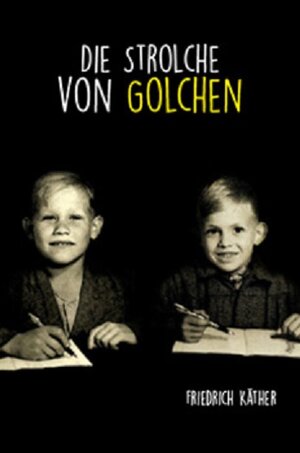 Buchcover Die Strolche von Golchen | Friedrich Käther | EAN 9783944265421 | ISBN 3-944265-42-4 | ISBN 978-3-944265-42-1