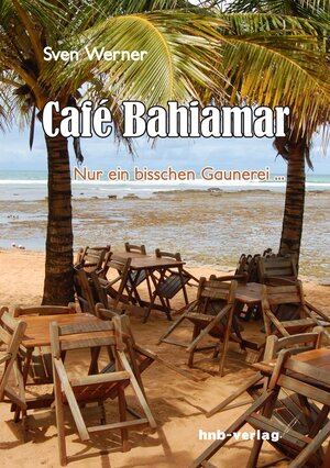 Buchcover Café Bahiamar | Sven Werner | EAN 9783944266268 | ISBN 3-944266-26-9 | ISBN 978-3-944266-26-8