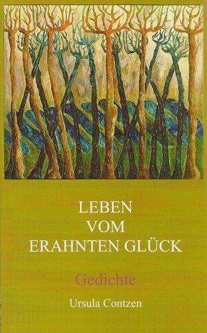 Buchcover Leben vom erahnten Glück | Ursula Contzen | EAN 9783944276144 | ISBN 3-944276-14-0 | ISBN 978-3-944276-14-4