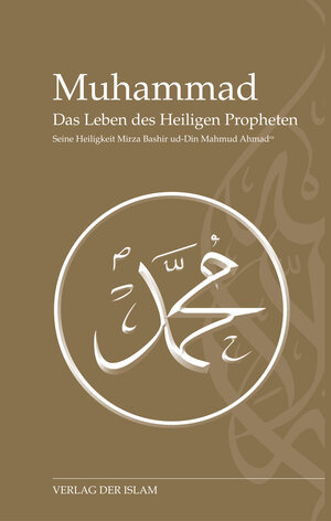 Buchcover Muhammad - Das Leben des Heiligen Propheten | Hadhrat Mirza Baschir ud-Din Mahmud Ahmad | EAN 9783944277073 | ISBN 3-944277-07-4 | ISBN 978-3-944277-07-3