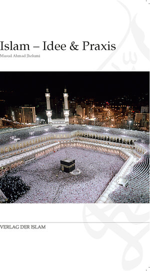Buchcover Islam – Idee & Praxis | Masud Ahmad Jhelumi | EAN 9783944277684 | ISBN 3-944277-68-6 | ISBN 978-3-944277-68-4