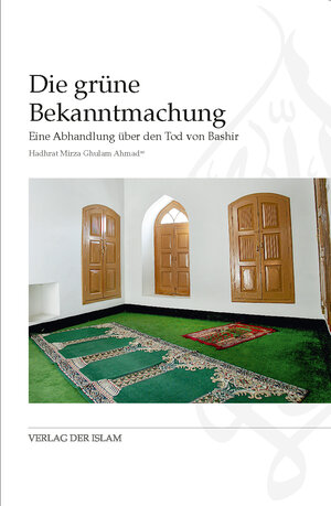Buchcover Die grüne Bekanntmachung | Hadhrat Mirza Ghulam Ahmad | EAN 9783944277691 | ISBN 3-944277-69-4 | ISBN 978-3-944277-69-1