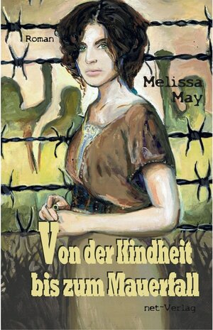 Buchcover Von der Kindheit bis zum Mauerfall | Melissa May | EAN 9783944284842 | ISBN 3-944284-84-4 | ISBN 978-3-944284-84-2