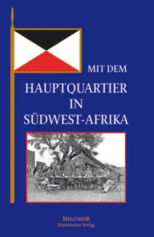 Buchcover Mit dem Hauptquartier in Südwest-Afrika | Hauptmann M. Bayer | EAN 9783944289007 | ISBN 3-944289-00-5 | ISBN 978-3-944289-00-7