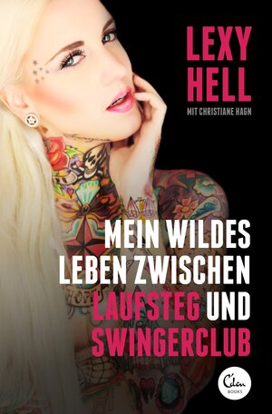 Buchcover Mein wildes Leben zwischen Laufsteg und Swingerclub | Lexy Hell | EAN 9783944296524 | ISBN 3-944296-52-4 | ISBN 978-3-944296-52-4