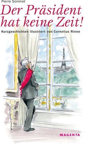 Buchcover Der Präsident hat keine Zeit | Pierre Sommet | EAN 9783944299174 | ISBN 3-944299-17-5 | ISBN 978-3-944299-17-4