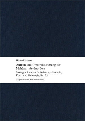 Buchcover Aufbau und Umstrukturierung des Mahāparinirvāṇasūtra | Hiromi Habata | EAN 9783944312682 | ISBN 3-944312-68-6 | ISBN 978-3-944312-68-2